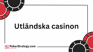 Utländska Casino En Guide till Spelandets Värld