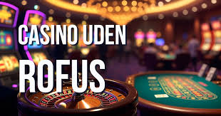 Casino udenom Rufus En Guide til Spiloplevelser Uden Begrænsninger